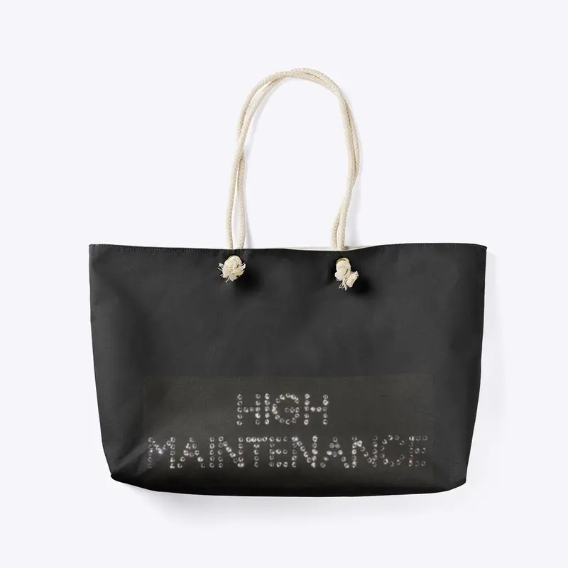 HIGH MAINTENANCE BAG